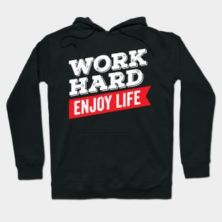 Work Hard Enjoy Life Hoodie